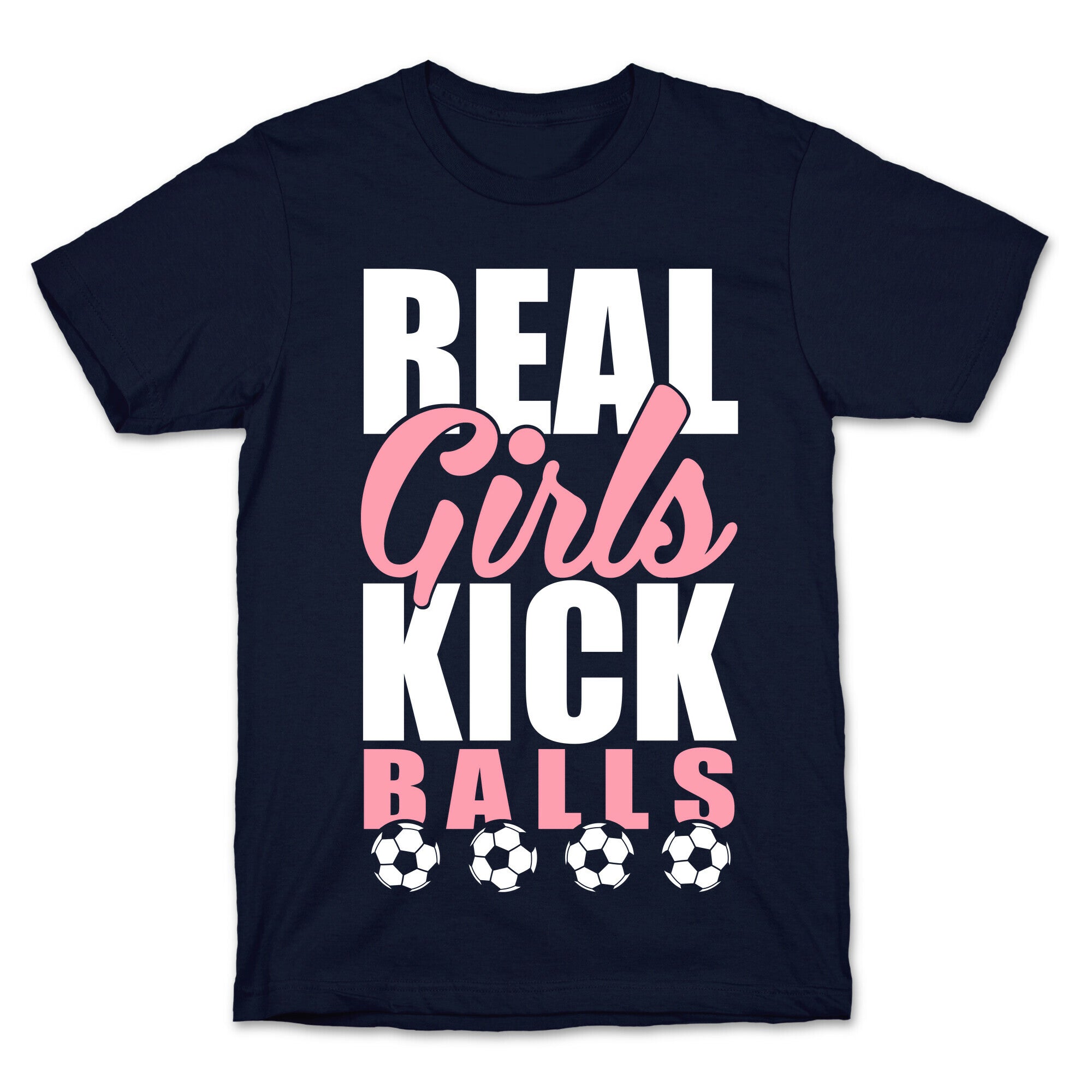 Real Girls Kick Balls T-Shirt